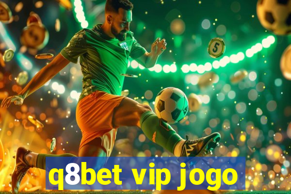 q8bet vip jogo