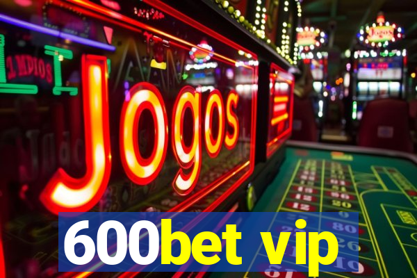 600bet vip