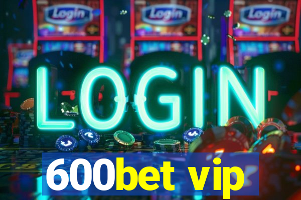 600bet vip