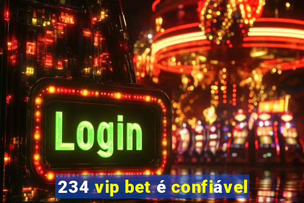 234 vip bet é confiável