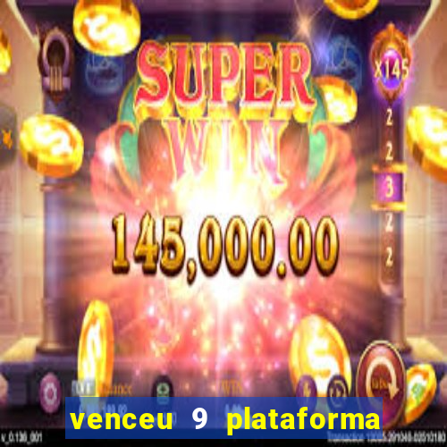 venceu 9 plataforma de jogos