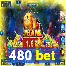 480 bet