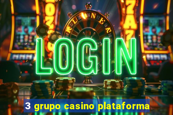 3 grupo casino plataforma