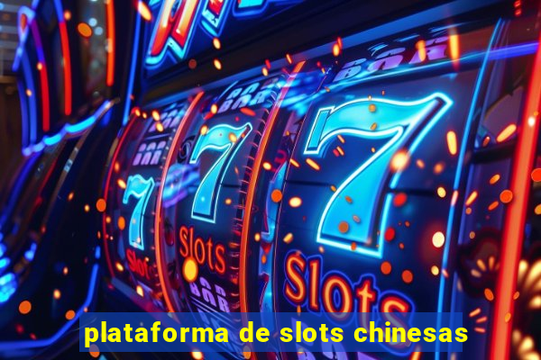 plataforma de slots chinesas