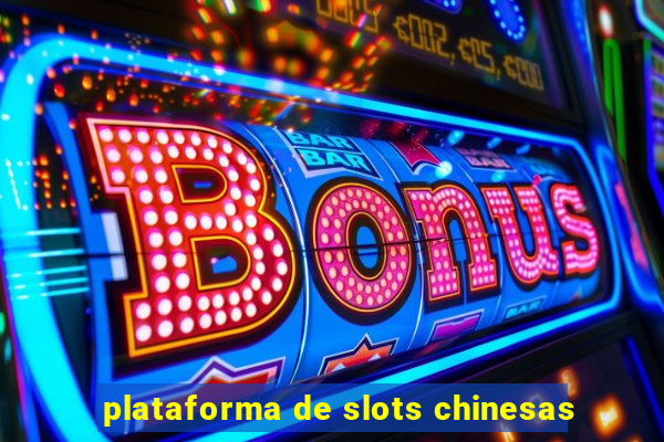 plataforma de slots chinesas