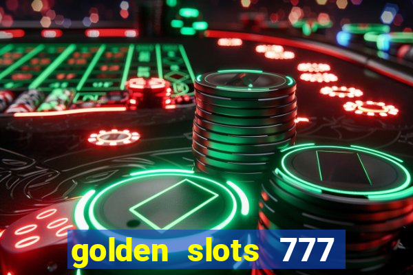 golden slots 777 paga mesmo