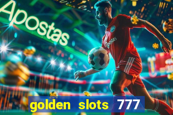 golden slots 777 paga mesmo