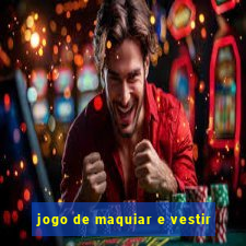 jogo de maquiar e vestir