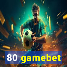 80 gamebet