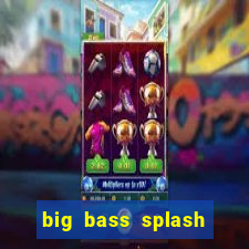 big bass splash demo betano