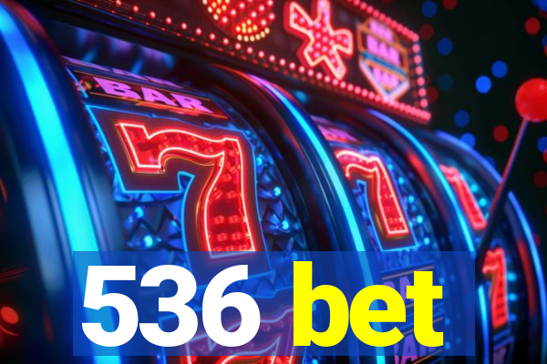 536 bet