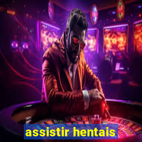 assistir hentais