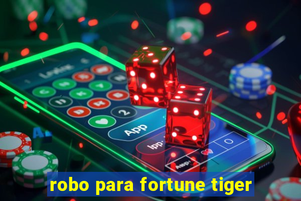 robo para fortune tiger