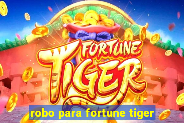 robo para fortune tiger