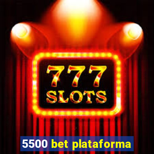 5500 bet plataforma