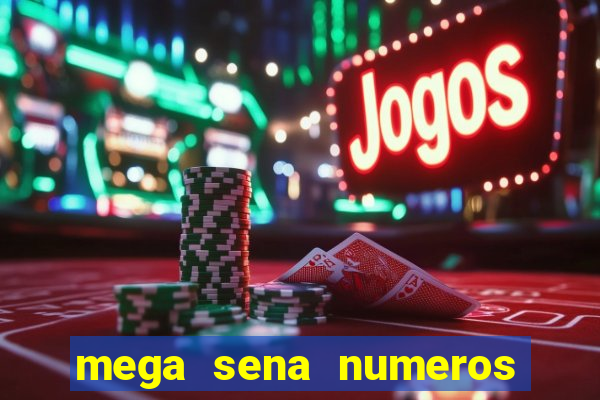 mega sena numeros que mais saem