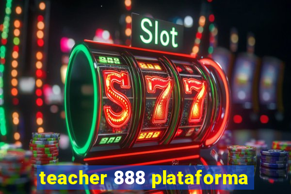 teacher 888 plataforma