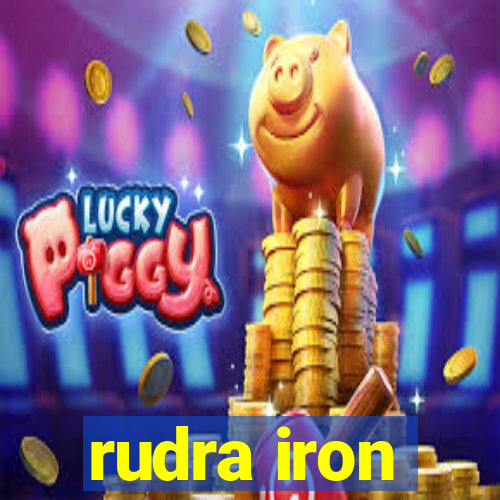 rudra iron