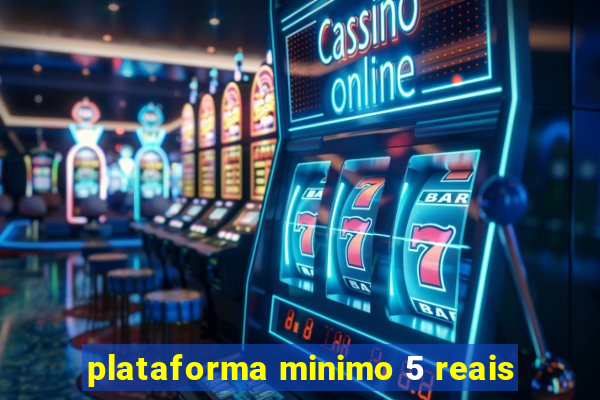 plataforma minimo 5 reais