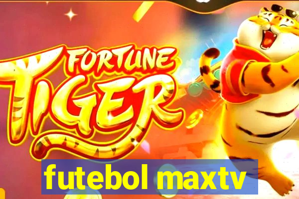 futebol maxtv