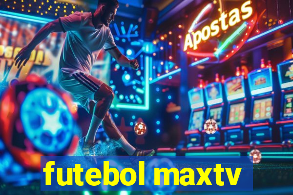 futebol maxtv