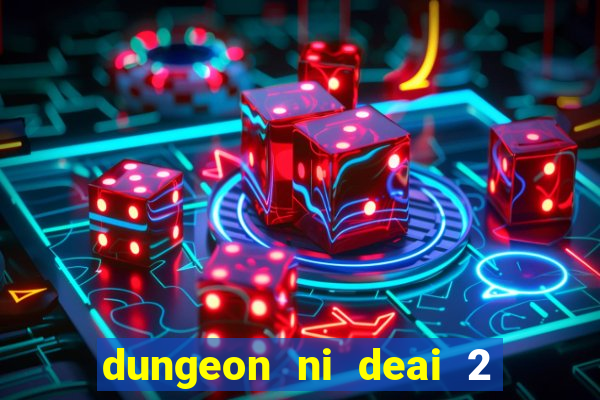 dungeon ni deai 2 temporada dublado data de lan amento