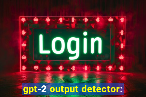 gpt-2 output detector: