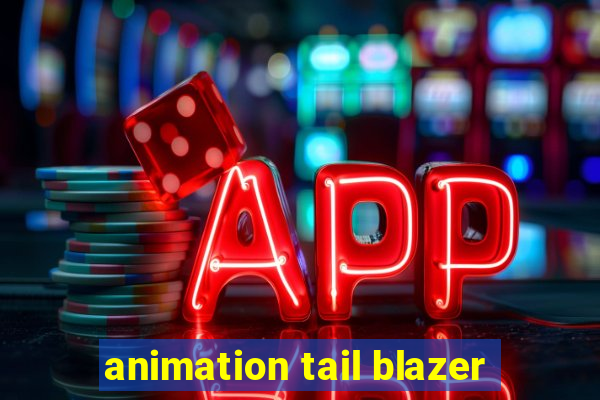 animation tail blazer