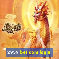 2959 bet com login