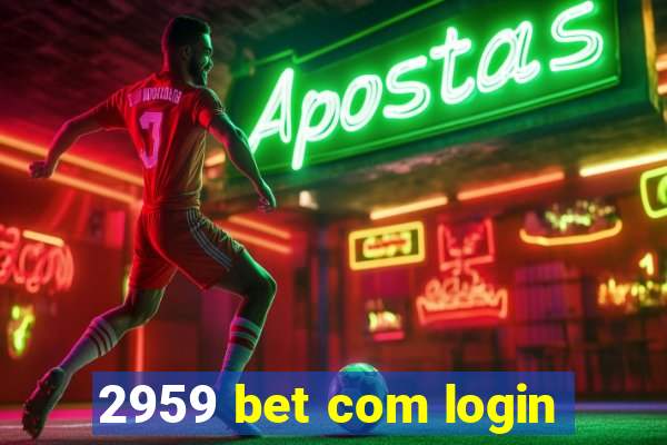 2959 bet com login