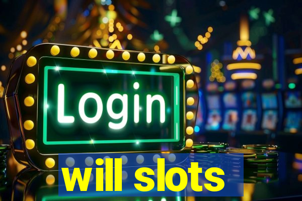 will slots