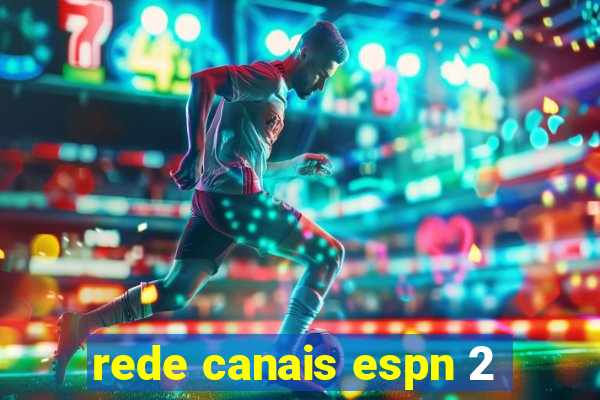 rede canais espn 2