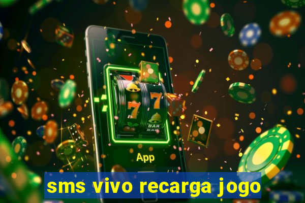 sms vivo recarga jogo