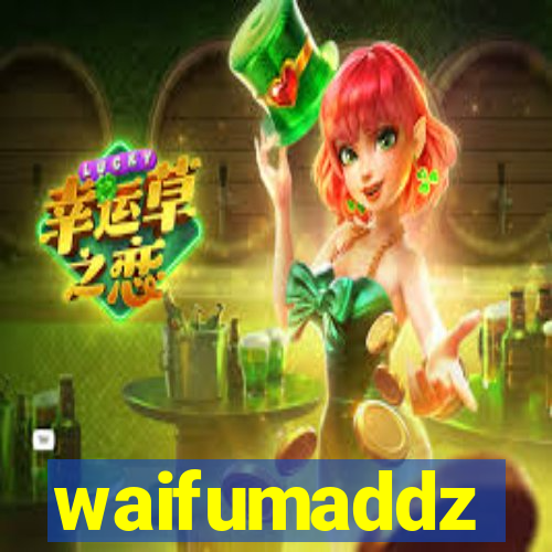 waifumaddz