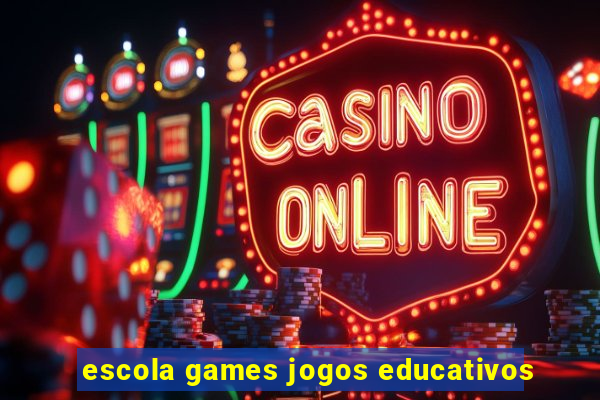 escola games jogos educativos