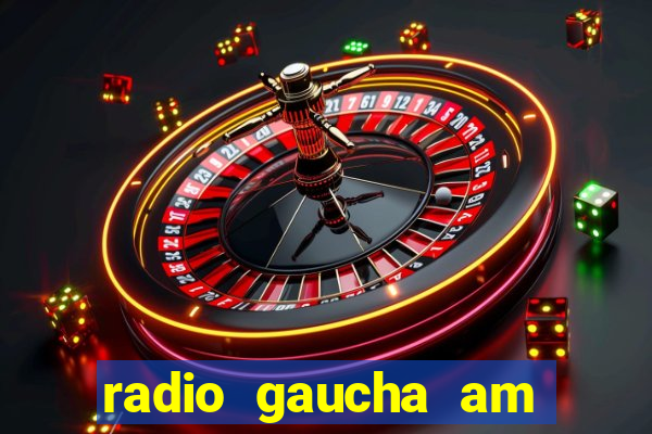 radio gaucha am 600 porto alegre rs