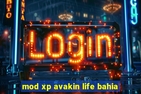 mod xp avakin life bahia