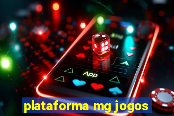 plataforma mg jogos