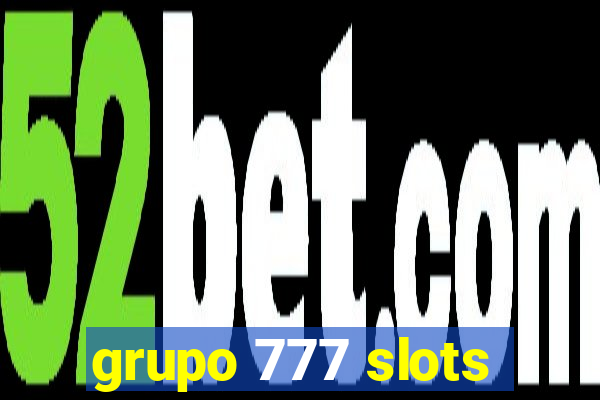 grupo 777 slots