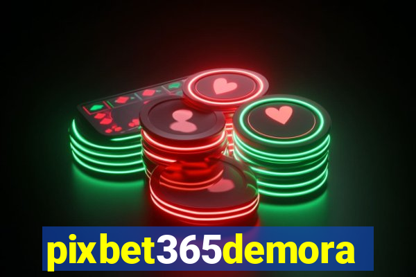 pixbet365demora