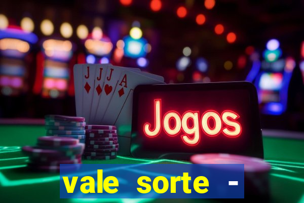 vale sorte - resultado hoje