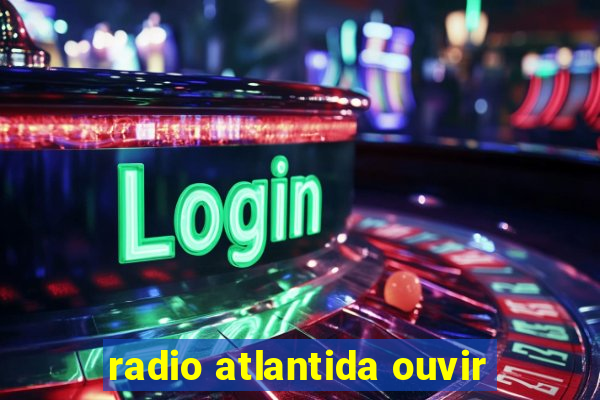 radio atlantida ouvir