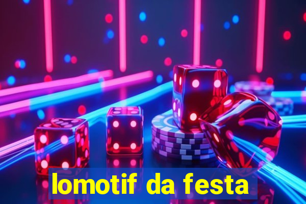 lomotif da festa