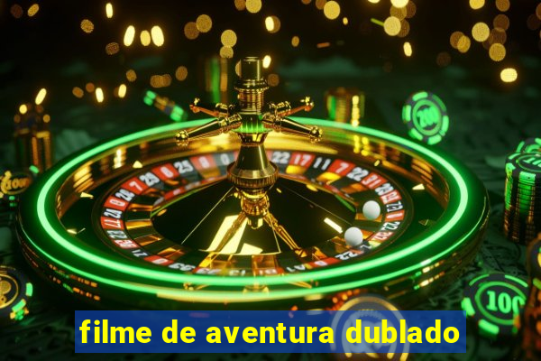 filme de aventura dublado