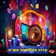 o'que significa sccp