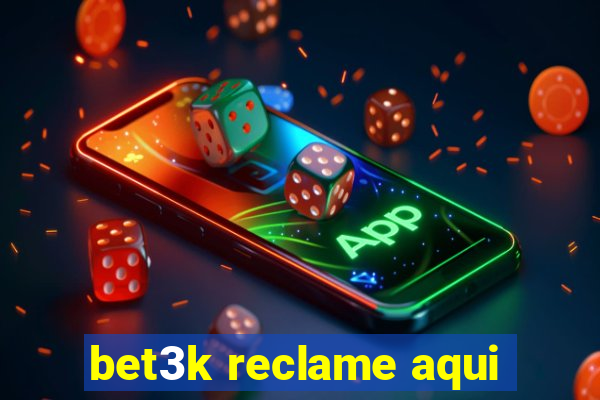 bet3k reclame aqui