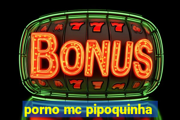 porno mc pipoquinha