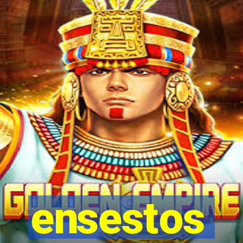 ensestos