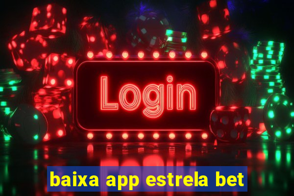 baixa app estrela bet