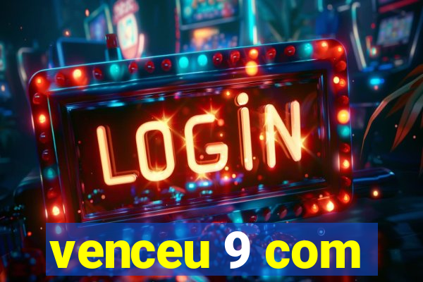 venceu 9 com